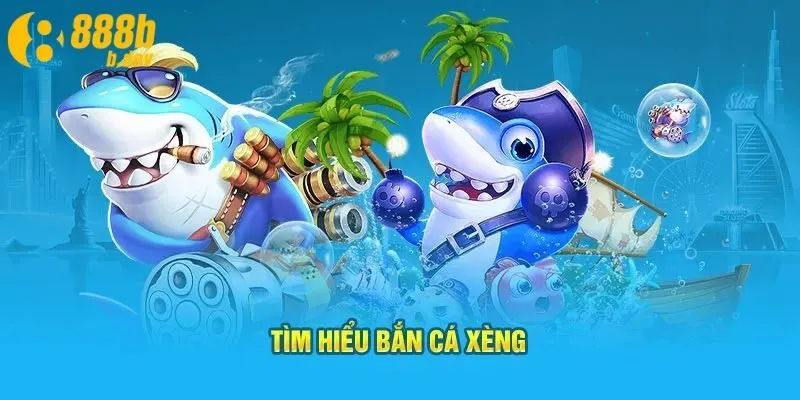Tóm tắt nổi bật về game bắn cá xèng 