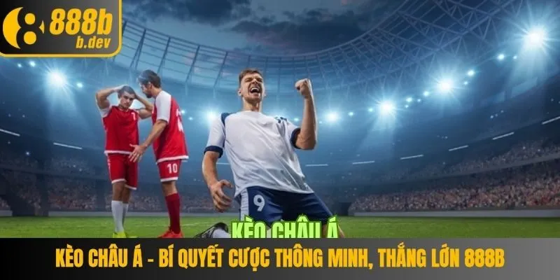 Kèo Châu Á – Bí Quyết Cược Thông Minh, Thắng Lớn 888b 3 Kèo Châu Á